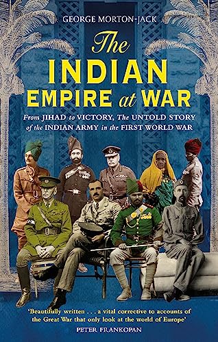The Indian Empire At War: From Jihad to Victory, The Untold Story of the Indian Army in the First World War von Abacus